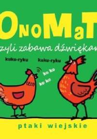 OnoMaTo czyli zabawa dźwiękami. Ptaki wiejskie - Joanna Babula