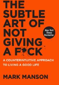 The subtle art of not giving a f*ck - Mark Manson