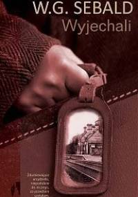 Wyjechali - W.G. Sebald