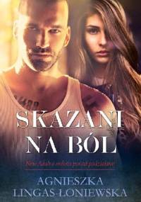 Skazani na ból - Agnieszka Lingas-Łoniewska