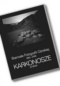 Karkonosze. Wybór. Biennale Fotografii Górskiej 1980-2008