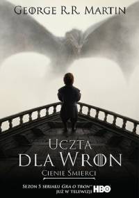 Uczta dla wron: Cienie śmierci - George R.R. Martin