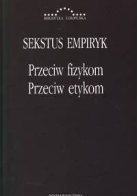 Przeciw fizykom. Przeciw etykom (Adversus mathematicos IX-XI) - Sekstus Empiryk
