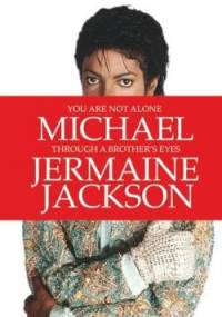 You are not alone, Michael Jackson Through a Brother’s Eyes - Jermaine Jackson