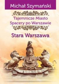 Stara Warszawa - Michał Szymański