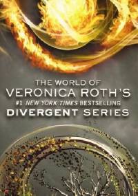 The World of Veronica Roth's Divergent Series - Veronica Roth