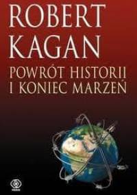 Powrót historii i koniec marzeń - Robert Kagan