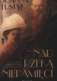Nad rzeką niepamięci - Joanna Lustyk