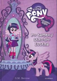 My Little Pony: Equestria Girls: Po tamtej stronie lustra - Gillian Berrow