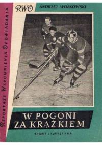 W pogoni za krążkiem: wspomnienia - Andrzej Wołkowski