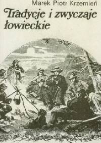 Tradycje i zwyczaje łowieckie - Marek Piotr Krzemień