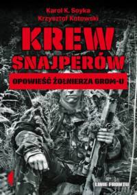 Krew snajperów. Opowieść żołnierza GROM-u - Krzysztof Kotowski, K. Soyka Karol