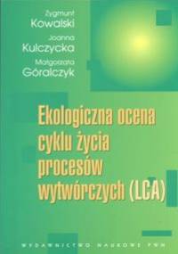 Ekologiczna ocena cyklu życia procesów wytwórczych LCA