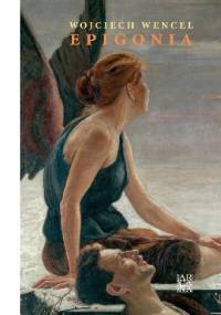 Epigonia - Wojciech Wencel