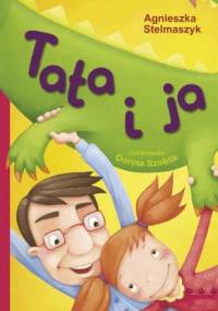 Tata i ja - Agnieszka Stelmaszyk