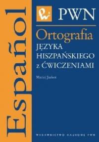 Ortografia języka hiszpańskiego z ćwiczeniami - Maciej Jaskot