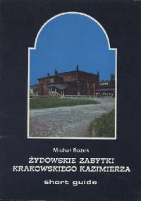 Żydowskie zabytki krakowskiego Kazimierza. Krótki przewodnik - Michał Rożek