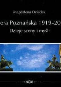 Opera poznańska 1919-2005 Dzieje sceny i myśli - Magdalena Dziadek