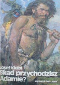 Skąd przychodzisz Adamie? - Josef Kleibl