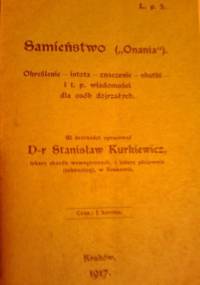Samieństwo („Onania”) : określenie, istota, znaczenie, skutki i t. p. : wiadomości dla osób dojrzałych - Stanisław Kurkiewicz
