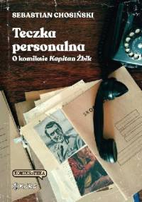 Teczka personalna. O komiksie Kapitan Żbik - Sebastian Chosiński