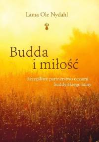 Budda i miłość. Szczęśliwe partnerstwo oczami buddyjskiego lamy - Lama Ole Nydahl