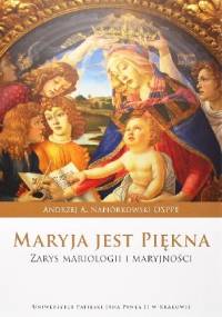 Maryja jest piękna. Zarys mariologii i maryjności - Andrzej A. Napiórkowski