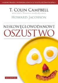 Niskowęglowodanowe oszustwo - T. Colin Campbell, Howard Jacobson