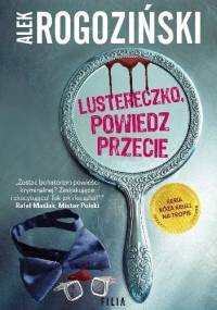Lustereczko, powiedz przecie - Alek Rogoziński