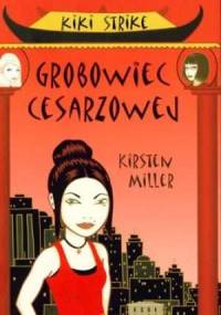 Kiki Strike. Grobowiec Cesarzowej - Kirsten Miller