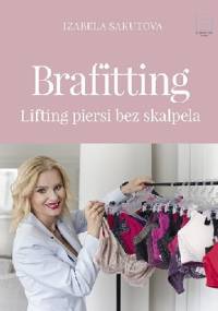 Brafitting. Lifting piersi bez skalpela - Izabela Sakutova