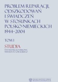 Problem reparacji, odszkodowań i świadczeń w stosunkach polsko-niemieckich - Sławomir Dębski, Witold M. Góralski