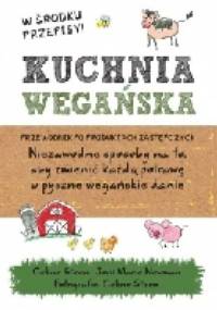 Kuchnia wegańska. Przewodniik po produktach zastępczych - Celine Steen, Marie Joni Newman