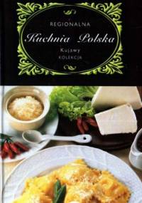 Regionalna Kuchnia Polska. Kujawy - Marta Orłowska