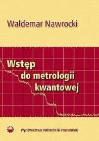 Wstęp do metrologii kwantowej - Waldemar Nawrocki
