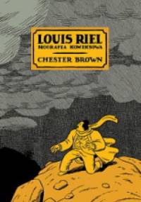 Louis Riel. Biografia komiksowa - Chester Brown