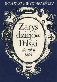 Zarys dziejów Polski do roku 1864 - Władysław Czapliński