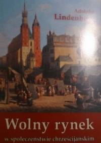 Wolny rynek w społeczeństwie chrześcijańskim - Adolpho Lindenberg