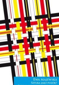 Sztuka jako pozór? Cenzura i inne paradoksy upolitycznienia kultury - Ewa Majewska