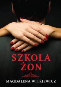 Szkoła żon - Magdalena Witkiewicz