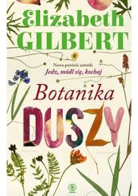 Botanika duszy - Elizabeth Gilbert