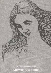 Mówię do Ciebie - Monika Jastrzębska