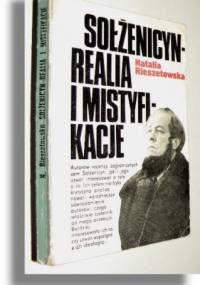 Sołżenicyn: realia i mistyfikacje - Natalia Rieszetowska