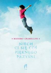 Niech ci się coś pięknego przyśni - Massimo Gramellini