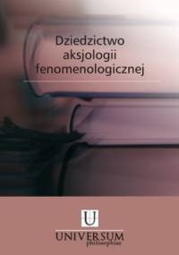 Dziedzictwo aksjologii fenomenologicznej. Studia i szkice - Piotr Duchliński