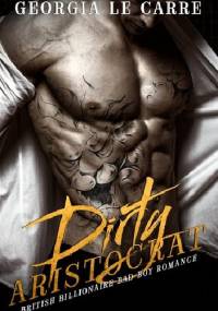 Dirty Aristocrat - Georgia Le Carre