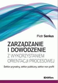 Zarządzanie i dowodzenie z wykorzystaniem orientacji procesowej - Piotr Senkus
