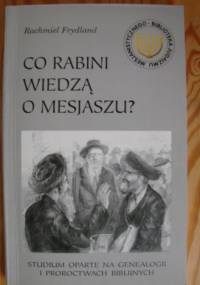 Co Rabini wiedzą o Mesjaszu - Rachmiel Frydland