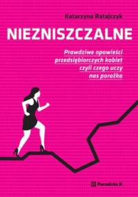 Niezniszczalne - Ratajczyk Katarzyna