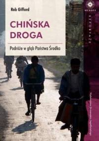Chińska droga. Podróże w głąb Państwa Środka - Rob Gifford